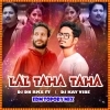 Lal Taha Taha (Edm Topory Mix) Dj Dn Rmx Ft Dj Kay Vibes (OdiaDjs.In)