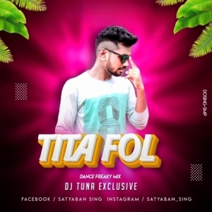 Tita Fol (Freaky Dance Mix) Dj Tuna Exclusive-(OdiaDjs.In).mp3