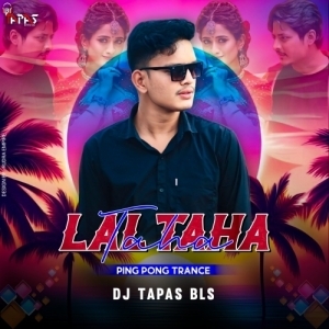 Lal Taha Taha (Ping Pong Trance Mix) Dj Tapas Bls-(OdiaDjs.In).mp3