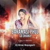 BARAMASI PHUL GO DHANA   INSTAGRAM VIRAL REMIX (CIRCUIT REMIX) DJ KIRAN NAYAGARH (OdiaDjs.In)