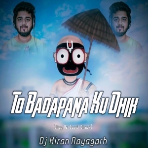 TO BADAPANA KU DHIK (PSY TRANCE VS SOUND CHECK) DJ KIRAN NAYAGARH-(OdiaDjs.In).mp3