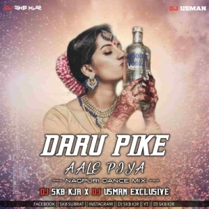 DARU PIKE AALE PIYA (NAGPURI DANCE MIX) DJ SKB KJR X DJ USMAN EXCLUSIVE-(OdiaDjs.In).mp3