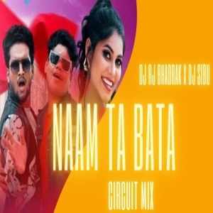 NAAM TA BATA (CIRCUIT MIX) DJ RJ BHADRAK X DJ SIBU NAYAGARH-(OdiaDjs.In).mp3