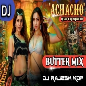 ACHACHO ACHO ACHACHO (BUTTER MIX) DJ LEO PROFESSIONAL X DJ RAJESH KDP-(OdiaDjs.In).mp3