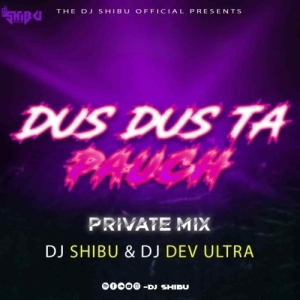 DUS DUS TA POUCH (PRIVATE MIX) DJ SHIBU X DJ DEV ULTRA-(OdiaDjs.In).mp3