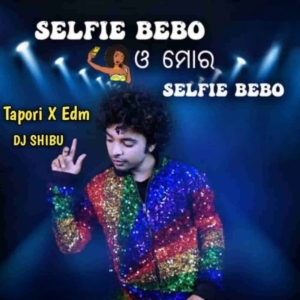 SELFIE BEBO (TAPORI EDM MIX) DJ SHIBU-(OdiaDjs.In).mp3