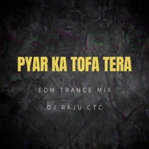 Pyar Ka Tofa Tera (Edm Trance Mix) Dj Raju Ctc-(OdiaDjs.In).mp3