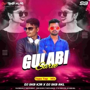 Gulabi Sadi (Nagpuri Tapa Tap Mix) Dj Skb Kjr X Dj Skb Rkl-(OdiaDjs.In).mp3