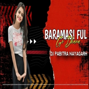Baramasi Phul Go Dhana (Edm Tapori Mix) Dj Pabitra Nayagarh-(OdiaDjs.In).mp3