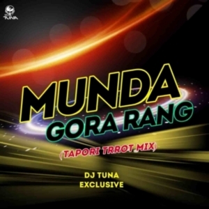 Munda Gora Rang (Tapori Trrot Mix) Dj Tuna Exclusive-(OdiaDjs.In).mp3