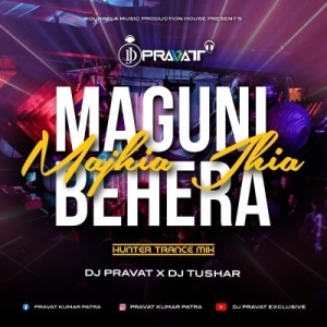 Maguni Behera Majhia Jhia (Hunter Trance Mix) Dj Pravat Exclusive-(OdiaDjs.In).mp3