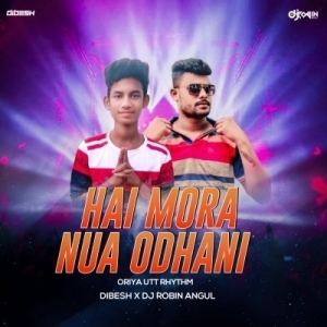 HAI MORA NUA ODHANI (ORIYA UTT RYTHEM) DJ ROBIN X DJ DIBESH-(OdiaDjs.In).mp3