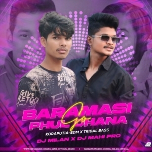 Baramasi Phul Go Dhana (Edm x Tribal Bass) Dj Milan Nd Dj Mahi Pro-(OdiaDjs.In).mp3