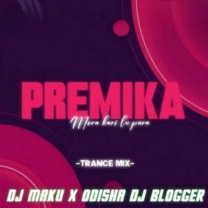 Premika Mora (Trance Mix) Odisha Dj Blogger X Dj Maku-(OdiaDjs.In).mp3
