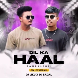 Dil Ka Haal (Sambalpuri Edm X Cg Tapori Mix) Dj Liku X Dj Badal-(OdiaDjs.In).mp3