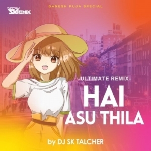 HAI ASU THILA (EDM ROADSHOW) DJ SK TALCHER-(OdiaDjs.In).mp3