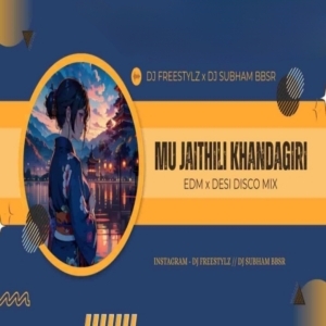 MU JAITHILI KHANDAGIRI (EDM X DESI DISCO MIX) DJ FREESTYLz x DJ SUBHAM BBSR-(OdiaDjs.In).mp3