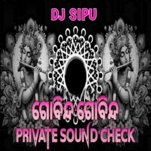 GOBINDA GOBINDA GOBINDA (SOUND CHECK) DJ SIPU-(OdiaDjs.In).mp3