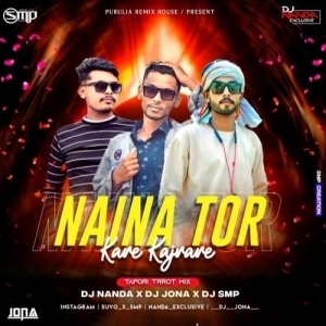 Naina Tor Kare Kajrare (Tapori Trrot Mix) Dj Nanda Nd Dj Jona Nd Dj Smp-(OdiaDjs.In).mp3
