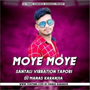 MOYE MOYE (NEW SANTALI FULL TAPORI VIBRATION MIX) DJ MANAS KARANJIA-(OdiaDjs.In).mp3