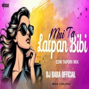 MUI TA LALPAN BIBI (EDM X CG TAPORI) DJ BABA OFFICIAL-(OdiaDjs.In).mp3