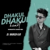 DHAKUL DHAKUL HEART (ROMANTIC DANCE MIX) DJ MANISH KJR (OdiaDjs.In)