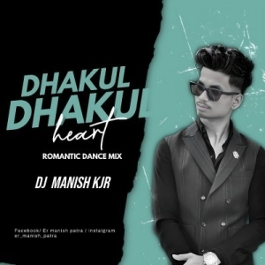 DHAKUL DHAKUL HEART (ROMANTIC DANCE MIX) DJ MANISH KJR-(OdiaDjs.In).mp3