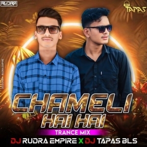 Chameli Hai Hai 2.0 (Trance Mix) Dj Tapas Bls x Dj Rudra Empire-(OdiaDjs.In).mp3