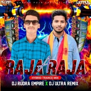 A RAJA RAJA (HYBRID-TRANCE MIX) DJ RUDRA EMPIRE x ULTRA REMIX BBSR-(OdiaDjs.In).mp3