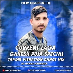 CURRENT LAGA (NEW NAGPURI TAPORI VIBRATION DANCE MIX) DJ MANAS KARANJIA-(OdiaDjs.In).mp3
