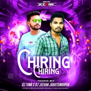 Chiring Chiring (Edm Trance Vibration Mix) Dj Tuna X Dj Jeevan-(OdiaDjs.In).mp3