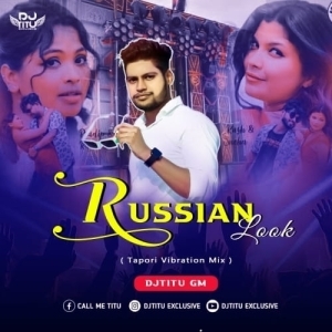 Russian Look (Purulia Tapori Vibration Mix) Dj Titu Gm-(OdiaDjs.In).mp3