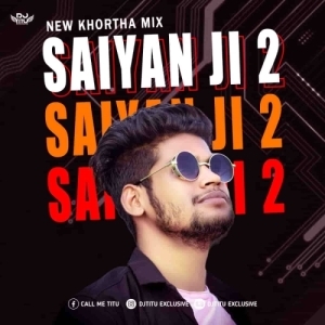 SAIYAN JI 2 (KHORTHA MIX) DJ TITU GM-(OdiaDjs.In).mp3