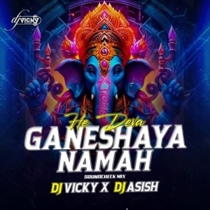 HE DEVA GANESHYA NAMAH (UNIQUE SOUNDCHECK) DJ VICKY X DJ ASISH-(OdiaDjs.In).mp3