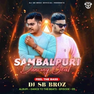 Sambalpuri Dancing Beat (EDM Dance Mix) DJ SB BroZ Official-(OdiaDjs.In).mp3