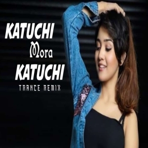 Katuchi Mora Katuchi (Odia Trance Remix) Dj Kiran Nayagarh-(OdiaDjs.In).mp3