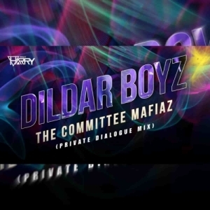 DILDAR  BOYZ THE COMMITTEE MAFIAZ (DIALOUGE MIX) DJ HARRY-(OdiaDjs.In).mp3