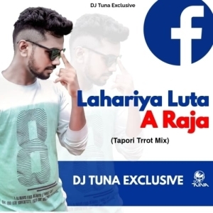 Lahariya Luta A Raja (Tapori Dance Mix) Dj Tuna Exclusive-(OdiaDjs.In).mp3