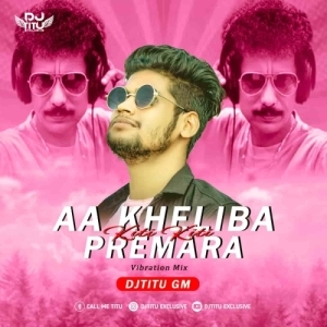 Aa Kheliba Premara Kiti Kiti (Vibration Mix) Dj Titu Gm-(OdiaDjs.In).mp3
