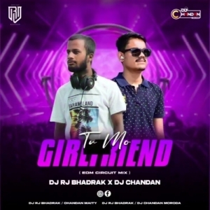 TU MO GIRLFRIEND (EDM CIRCUIT MIX) DJ RJ BHADRAK X DJ CHANDAN-(OdiaDjs.In).mp3