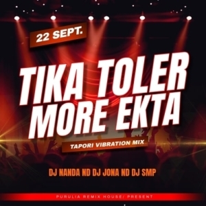 Tika Tolir More Ekta Hol Royese (Tapori Vibration Mix) Dj Nanda Nd Dj Jona Nd Dj Smp-(OdiaDjs.In).mp3