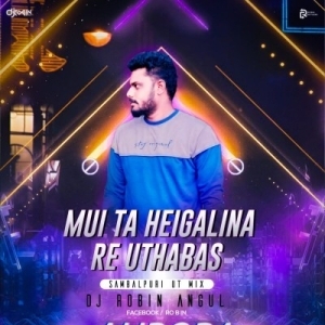 Mui Ta Heigali Na Re Uthabas (Sambalpuri Ut Mix) Dj Robin-(OdiaDjs.In).mp3