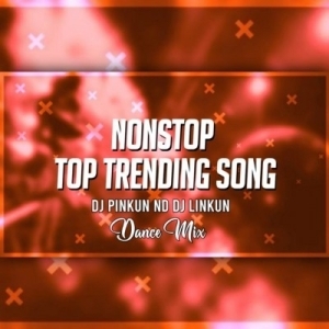 Nonstop Top Trending Song (Dance Mix) Dj Pinkun Nd Dj Linkun-(OdiaDjs.In).mp3