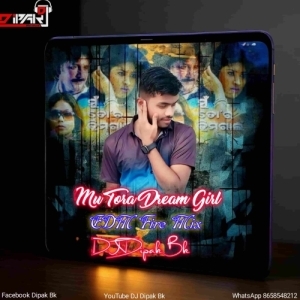 Mu Tora Dream Girl (Edm Fire Mix) Dj Dipak Bk-(OdiaDjs.In).mp3