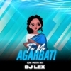 TU MO AGARBATI (EDM TAPORI MIX) DJ LEX (OdiaDjs.In)