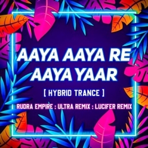 AAYA AAYA RE AAYA YAAR (HYBRID TRANCE) DJ RUDRA EMPIRE X DJ ULTRA REMIX X DJ LUCIFER-(OdiaDjs.In).mp3