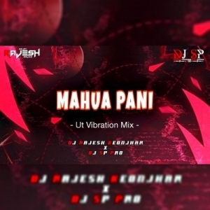 MAHUA PANI (UT VIBRATION MIX) DJ RAJESH KEONJHAR x DJ SP PRO-(OdiaDjs.In).mp3