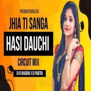 JHIA TI SANGA HASI DAUCHI (CIRCUIT MIX) DJ RJ BHADRAK X DJ PABITRA NAYAGARH-(OdiaDjs.In).mp3