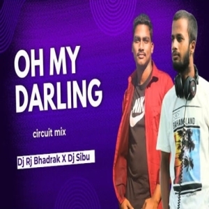 OH MY DARLING (CIRCUIT MIX) DJ RJ BHADRAK X DJ SIBU NAYAGARH-(OdiaDjs.In).mp3