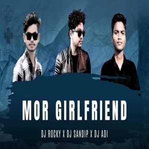 MOR GIRLFRIEND (TAPORI EDM MIX) DJ ROCKY X DJ SANDIP X DJ ADI-(OdiaDjs.In).mp3